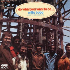Willie Bobo and the Bo-Gents-Do What You Want To Do (Rainy Day Edit)