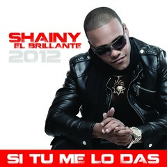 Shainy El Brillante - Si Tu Me Lo Das (Marcos Diez Edit)