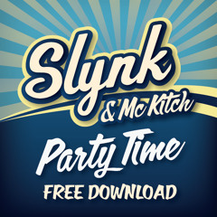 Slynk - Party Time (feat MC Kitch) [FREE DOWNLOAD]