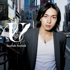 Foolish Foolish - Yuya Matsushita