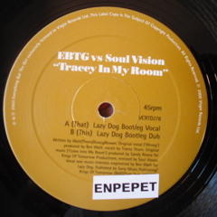 EBTG vs. Soul Vision - Tracey In My Room (Lazy Dog Bootleg Dub)