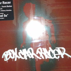 Box Car Racer- There is