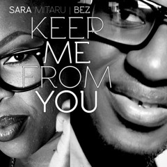Keep Me (From You) Sara Mitaru feat BEZ