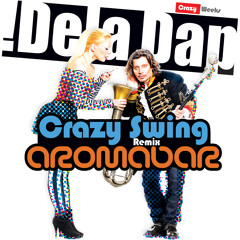 DelaDap - Crazy Swing ( Aromabar Remix )