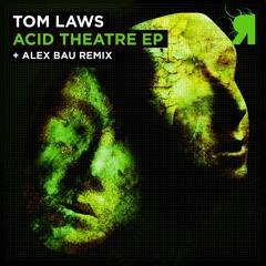 Tom Laws - Acid Theatre (Alex Bau Remix)