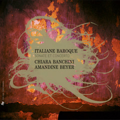 Italian Baroque Concertos & Sonatas Ensemble 415 - Chiara Banchini & Gli Incogniti, Amandine Beyer