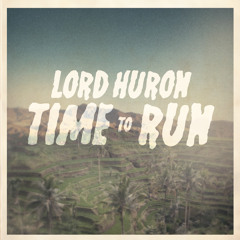 LORD HURON - Time To Run