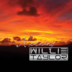 Willie Taylor - Morning