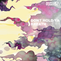 Marcus D feat. Funky DL- Don' t Hold Ya Breath (Dr. Drumah Remix )