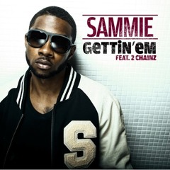 Sammie Ft 2 Chainz-Gettin Em prod by ArpegioFlo & Troy Taylor