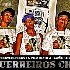 Showkito ft. Pom Black & Tigrão(ZN.PE) GUERREIROS C.H.R Grav. igual-NE records.