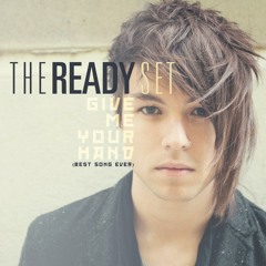 The Ready Set - Give Me Your Hands (Best Song Ever)