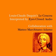 Le Coucou - Interpreted by Eyes Closed Audio | Collaboration with Matteo Marchisano-Adamo