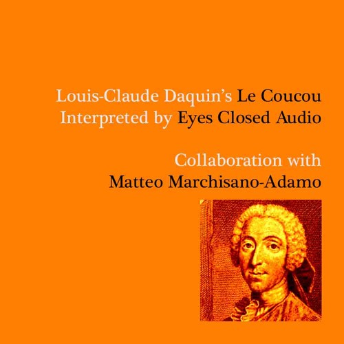 Le Coucou - Interpreted by Eyes Closed Audio | Collaboration with Matteo Marchisano-Adamo