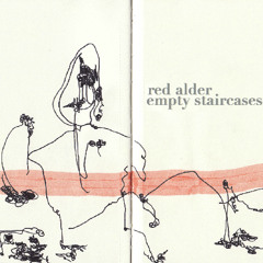 Red Alder - Empty Staircases (2012)