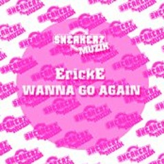 ErickE - (Wanna) Go Again (Bingo Players Remix) (Free Download In Description)