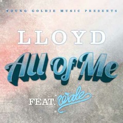 00 - Lloyd - All Of Me Ft. Wale (Main)