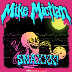 Mike Mictlan "SNAXXX"