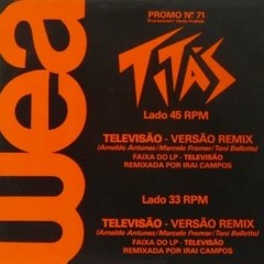 Titãs - "Televisão"(Vr. Remix)