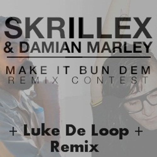 Skrillex & Damien Marley - Make it Bun Dem (LUKE DE LOOP REMIX)[FREE DL]