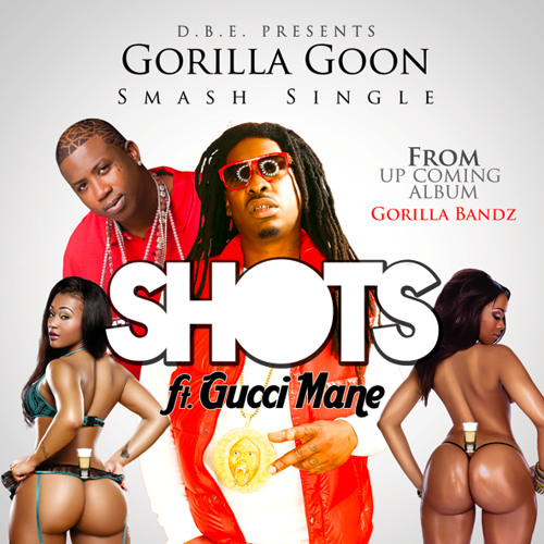 Gorilla Goon - Shots ft Gucci Mane