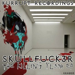 SkullFuck3r "The Killing Floor" (Kurrupt Recordings Preview)