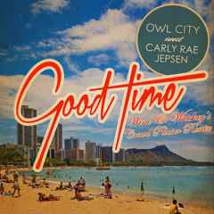 Owl City & Carly Rae Jepsen - Good Time (Wine & Whiskey's Crowd Pleaser Remix) [Free Download]