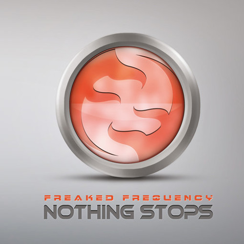Freaked Frequency - Nothing Stops (High Sense vs Digital Tribe Remix)