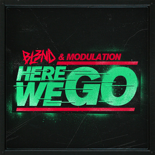 HERE WE GO - DJ BL3ND & MODULATION