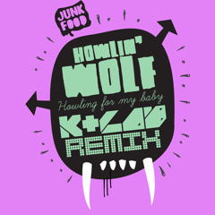 Howling wolf - Howlin' for my baby ( K+Lab remix ) FREE DOWNLOAD!