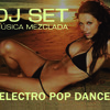 DJ SET MIX MÚSICA ANTRO EN ESPAÑOL ELECTRO POP DANCE REMIXES