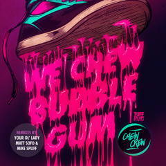 We Chew Bubble Gum - Sanctuary (Your Ol' Lady Remix)