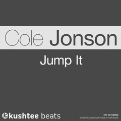 Cole Jonson - Jump It (Original Mix & Dan Stoneman Remix) : Kushtee Beats OUT NOW