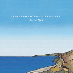 Ryan Francesconi & Mirabai Peart - Road To Palios