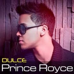 DULCE - PRINCE ROYCE