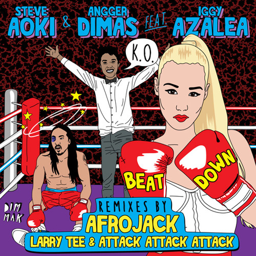 Steve Aoki & Angger Dimas feat. Iggy Azalea - Beat Down (Afrojack Remix)
