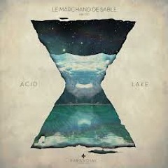 Le Marchand de Sable - ACID LAKE (Nicolas Chenard remix)