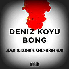 Deniz Koyu vs. Rune - Bong (Josh Williams Calabria Edit) [Played by La Fuente]