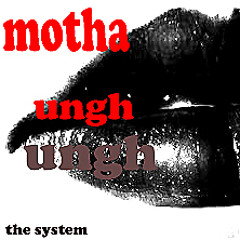 Motha' Ungh Ungh