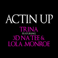 Trina - Actin' Up (Remix) ft. 3D NA'TEE & Lola Monroe