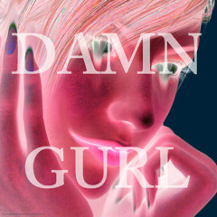 DAMN GURL ft Ben Aqua