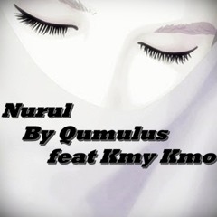 Qumulus ft kmy Kmo - Nurul