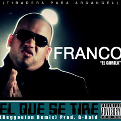 Franco "El Gorila" - El Que Se Tire [Official Reggaeton Remix] Prod. G-Rald