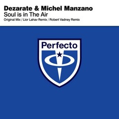 Dezarate  & Michel Manzano - soul in the air Original Mix Perfecto records