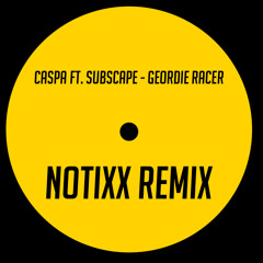 Caspa ft. Subscape - Geordie Racer (Notixx Remix) [DUB POLICE]