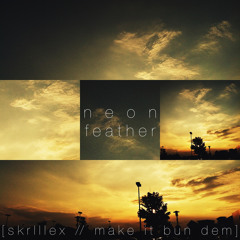 Skrillex - Make it Bun Dem (Neon Feather Remix)