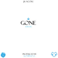J.B. Moore - Gone (Killer) Prod. by Komplizaa