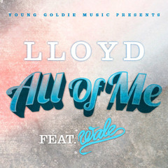 Lloyd ft Wale - All of me