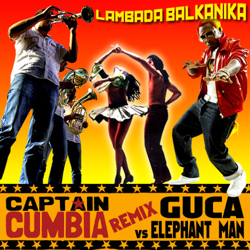 Captain Cumbia remix ELEPHANT MAN vs GUCA BRASS BAND [Lambada]