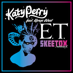 Katy Perry ft Kanye West - 'ET (Skeetox x Smashtro Remix)'